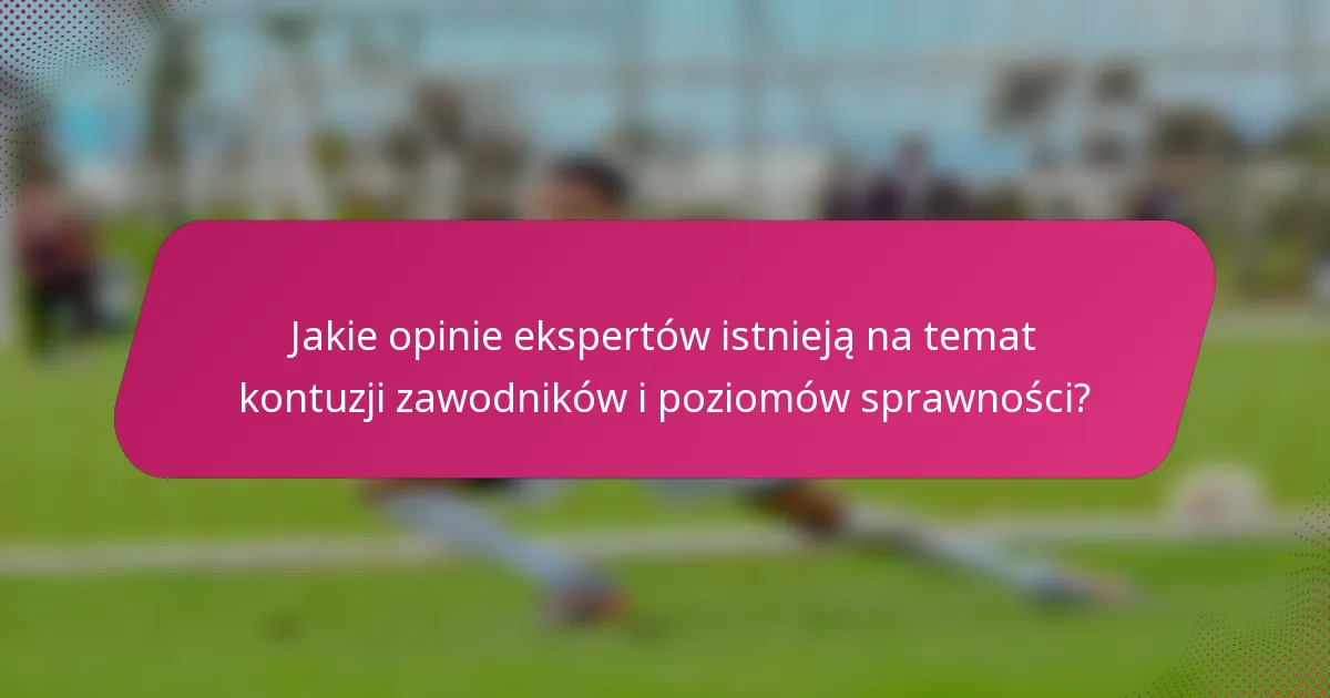 Jakie opinie ekspertów istnieją na temat kontuzji zawodników i poziomów sprawności?